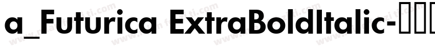 a_Futurica ExtraBoldItalic字体转换